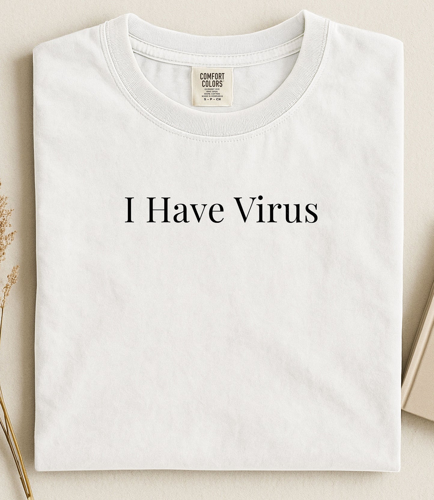 I Have Virus Shirt Funny Meme Tee