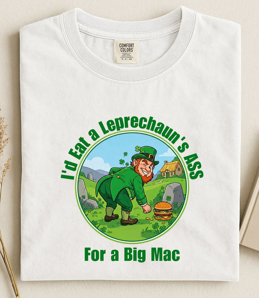 I'd Eat a Leprechaun's Ass for a Big Mac Shirt, Funny St Patricks Day Shirt, Humor Graphic Tee, Funny Food Shirt, Meme Shirt